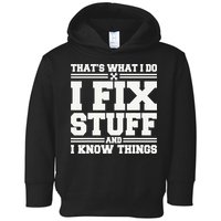 That's What I Do I Fix Stuff And I Know Things Funny Saying Toddler Hoodie