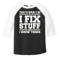 That's What I Do I Fix Stuff And I Know Things Funny Saying Toddler Fine Jersey T-Shirt
