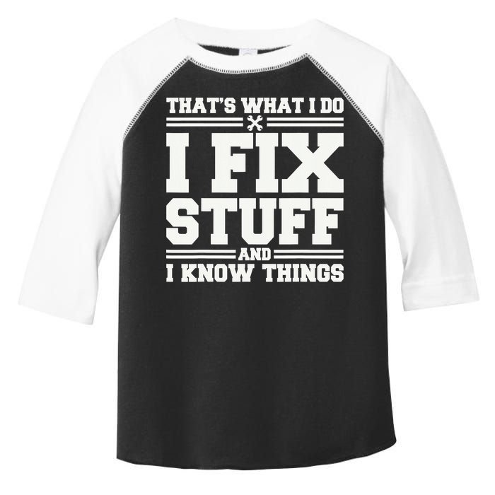 That's What I Do I Fix Stuff And I Know Things Funny Saying Toddler Fine Jersey T-Shirt