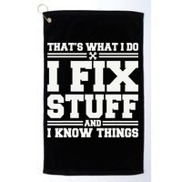 That's What I Do I Fix Stuff And I Know Things Funny Saying Golf Towel