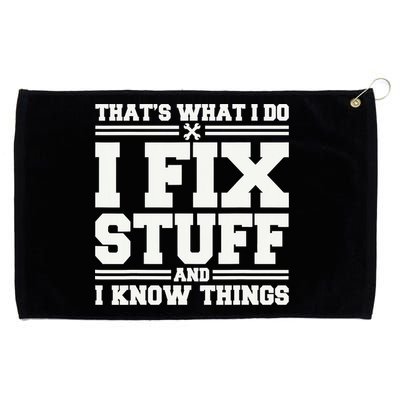 That's What I Do I Fix Stuff And I Know Things Funny Saying Grommeted Golf Towel