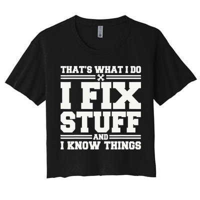 That's What I Do I Fix Stuff And I Know Things Funny Saying Crop Top