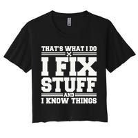 That's What I Do I Fix Stuff And I Know Things Funny Saying Crop Top