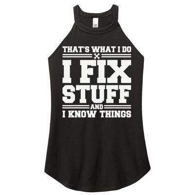 That's What I Do I Fix Stuff And I Know Things Funny Saying Women's Perfect Tri Rocker Tank