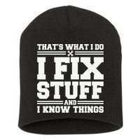 That's What I Do I Fix Stuff And I Know Things Funny Saying Short Acrylic Beanie