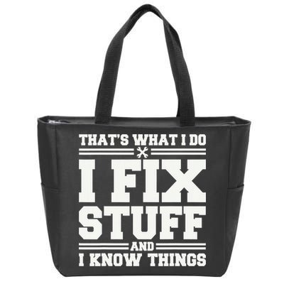 That's What I Do I Fix Stuff And I Know Things Funny Saying Zip Tote Bag