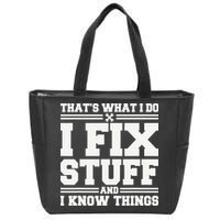 That's What I Do I Fix Stuff And I Know Things Funny Saying Zip Tote Bag