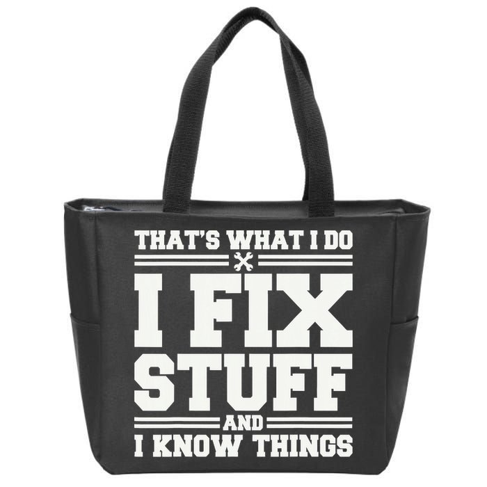 That's What I Do I Fix Stuff And I Know Things Funny Saying Zip Tote Bag