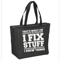 That's What I Do I Fix Stuff And I Know Things Funny Saying Zip Tote Bag