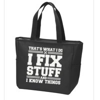 That's What I Do I Fix Stuff And I Know Things Funny Saying Zip Tote Bag