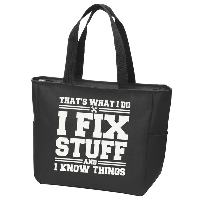 That's What I Do I Fix Stuff And I Know Things Funny Saying Zip Tote Bag