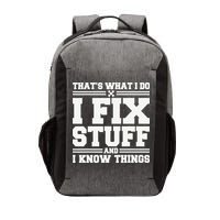That's What I Do I Fix Stuff And I Know Things Funny Saying Vector Backpack