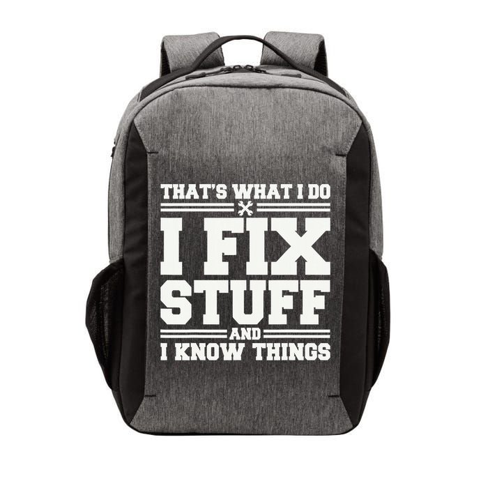 That's What I Do I Fix Stuff And I Know Things Funny Saying Vector Backpack