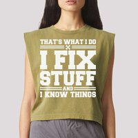 That's What I Do I Fix Stuff And I Know Things Funny Saying Garment-Dyed Women's Muscle Tee