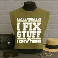 That's What I Do I Fix Stuff And I Know Things Funny Saying Garment-Dyed Women's Muscle Tee