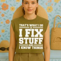 That's What I Do I Fix Stuff And I Know Things Funny Saying Garment-Dyed Women's Muscle Tee