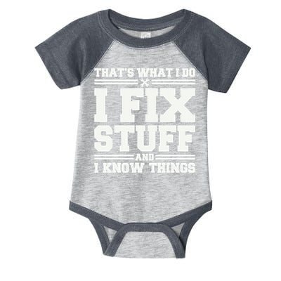 That's What I Do I Fix Stuff And I Know Things Funny Saying Infant Baby Jersey Bodysuit