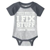 That's What I Do I Fix Stuff And I Know Things Funny Saying Infant Baby Jersey Bodysuit