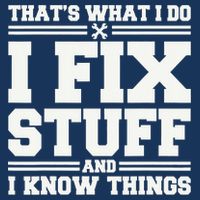 That's What I Do I Fix Stuff And I Know Things Funny Saying Infant Baby Jersey Bodysuit
