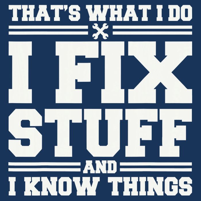 That's What I Do I Fix Stuff And I Know Things Funny Saying Infant Baby Jersey Bodysuit