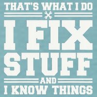 That's What I Do I Fix Stuff And I Know Things Funny Saying Sueded Cloud Jersey T-Shirt