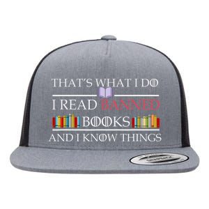 Thats What I Do I Read Banned Books And I Know Things Flat Bill Trucker Hat