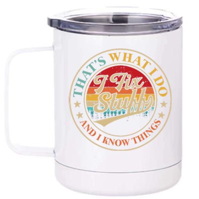 That's What I Do I Fix Stuff And I Know Things Retro Vintage 12 oz Stainless Steel Tumbler Cup