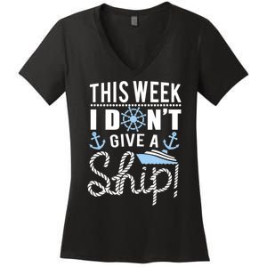 This Week I Don’t Give A Ship Oh Funny Ship Cruise Gift Women's V-Neck T-Shirt