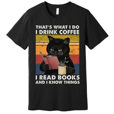 That's What I Do I Drink Coffee I Read Books Retro Black Cat Premium T-Shirt