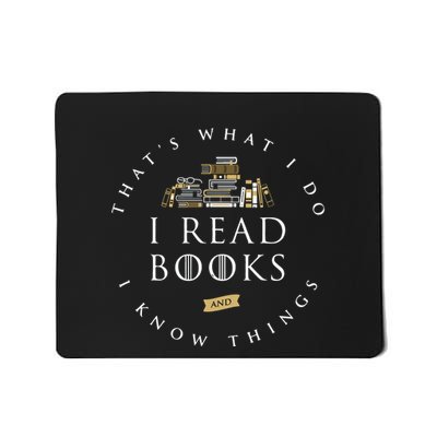 ThatS What I Do I Read Books And I Know Things Reading Mousepad