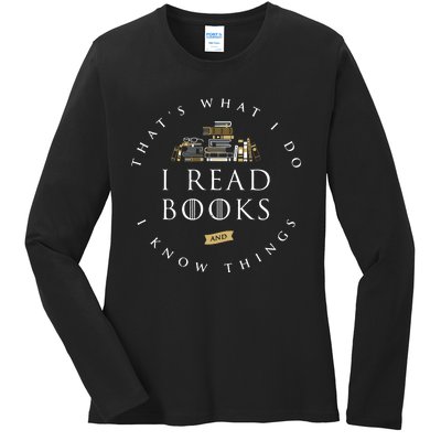 ThatS What I Do I Read Books And I Know Things Reading Ladies Long Sleeve Shirt