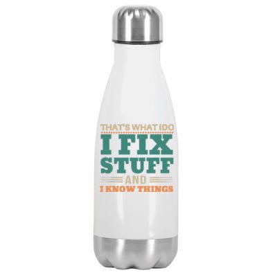 That's What I Do I Fix Stuff And I Know Things Funny Saying Stainless Steel Insulated Water Bottle