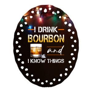 Thats What I Do I Drink Bourbon And I Know Things Ceramic Oval Ornament