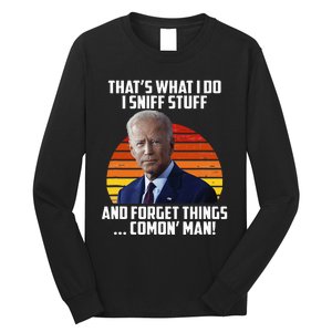 That's What I Do Sniff Stuff Anti Joe Biden Funny Political  Long Sleeve Shirt