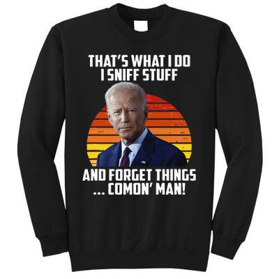 That's What I Do Sniff Stuff Anti Joe Biden Funny Political  Sweatshirt