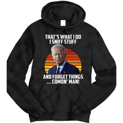 That's What I Do Sniff Stuff Anti Joe Biden Funny Political  Tie Dye Hoodie