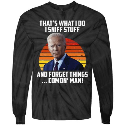 That's What I Do Sniff Stuff Anti Joe Biden Funny Political  Tie-Dye Long Sleeve Shirt