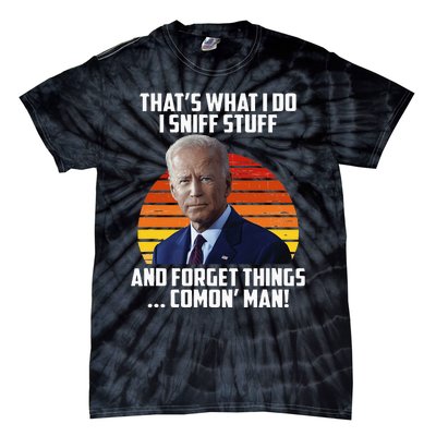 That's What I Do Sniff Stuff Anti Joe Biden Funny Political  Tie-Dye T-Shirt