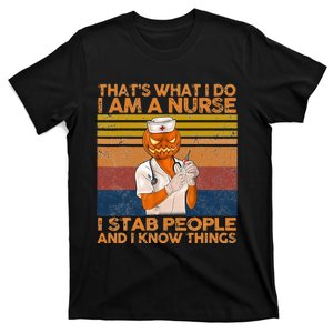 That's What I Do I'm A Nurse I Stab People And I Know Things T-Shirt