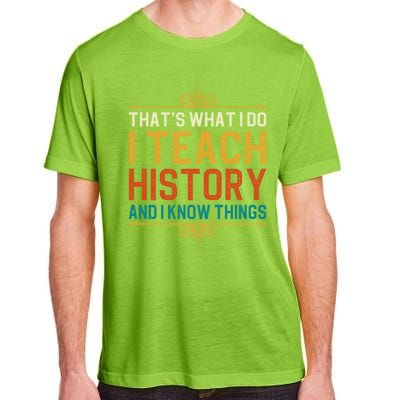 That's What I Do I Read History And I Know Things Teacher Gift Adult ChromaSoft Performance T-Shirt