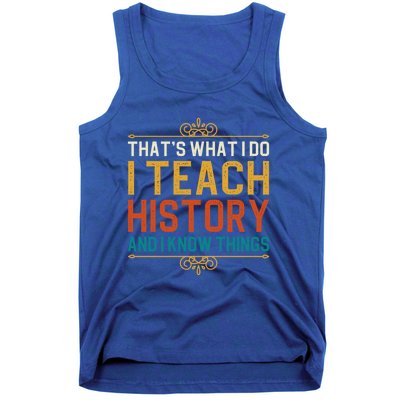 That's What I Do I Read History And I Know Things Teacher Gift Tank Top