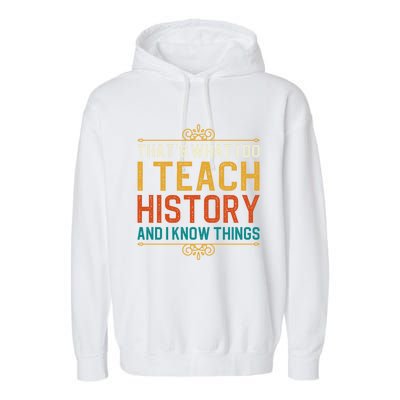 That's What I Do I Read History And I Know Things Teacher Gift Garment-Dyed Fleece Hoodie