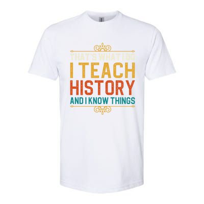 That's What I Do I Read History And I Know Things Teacher Gift Softstyle CVC T-Shirt