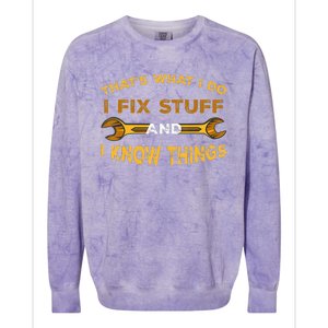 That's What I do I Fix Stuff And I Know Things Colorblast Crewneck Sweatshirt