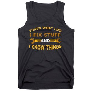 That's What I do I Fix Stuff And I Know Things Tank Top