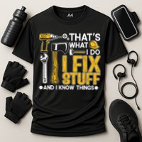 That's What I Do I Fix Stuff And I Know Things Funny Saying Cooling Performance Crew T-Shirt