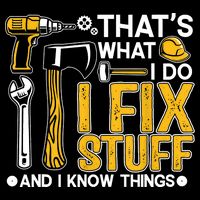 That's What I Do I Fix Stuff And I Know Things Funny Saying 7-Panel Snapback Hat