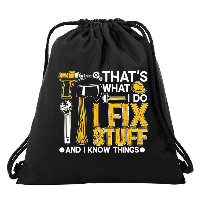 That's What I Do I Fix Stuff And I Know Things Funny Saying Drawstring Bag
