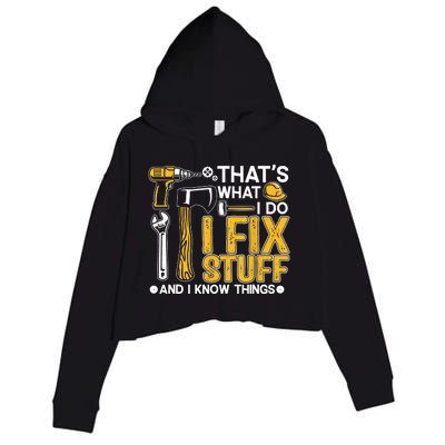 That's What I Do I Fix Stuff And I Know Things Funny Saying Crop Fleece Hoodie