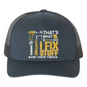 That's What I Do I Fix Stuff And I Know Things Funny Saying Yupoong Adult 5-Panel Trucker Hat